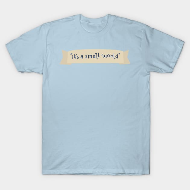 It’s a small world T-Shirt by Hundred Acre Woods Designs